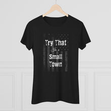 Load image into Gallery viewer, Women's Try that in a small town - with flag - Triblend Tee