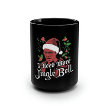 Load image into Gallery viewer, I Need More Jingle Bell - Black Mug 15oz