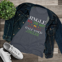 Load image into Gallery viewer, Jingle All The Way - Women's Triblend Tee