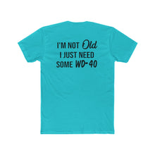 Load image into Gallery viewer, I'm Not Old I Just Need Some WD40 - Print On Back - Multiple Colors