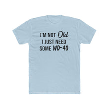 Load image into Gallery viewer, I'm Not Old I Just Need Some WD40 - Print On Front - Multiple Colors
