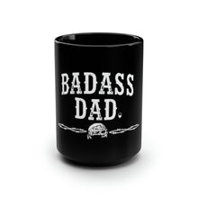Load image into Gallery viewer, Bad Ass Dad - Black Mug 15oz