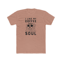 Load image into Gallery viewer, I Like My Coffee To Be As Black As My Soul - Multiple Colors - Print On Front