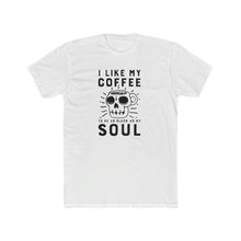 Load image into Gallery viewer, I Like My Coffee To Be As Black As My Soul - Multiple Colors - Print On Front