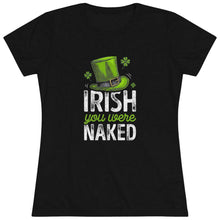 Load image into Gallery viewer, Women's Irish You Were Naked Triblend Tee