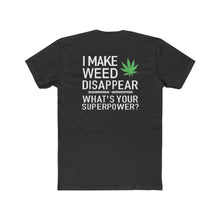 Load image into Gallery viewer, I Make Weed Disappear - Print On Back