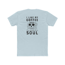 Load image into Gallery viewer, I Like My Coffee To Be As Black As My Soul - Multiple Colors - Print On Back