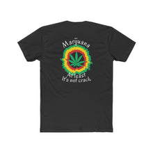 Load image into Gallery viewer, Marijuana - At Least It's Not Crack - Design On Back