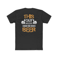 Load image into Gallery viewer, This Guy Needs A Beer - Design On Back