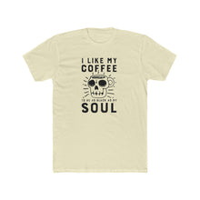 Load image into Gallery viewer, I Like My Coffee To Be As Black As My Soul - Multiple Colors - Print On Front