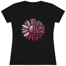 Load image into Gallery viewer, Women's Being Strong Triblend Tee