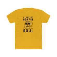 Load image into Gallery viewer, I Like My Coffee To Be As Black As My Soul - Multiple Colors - Print On Front