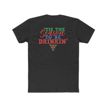 Load image into Gallery viewer, Tis The Season To Be Drinkin' - Print On Back