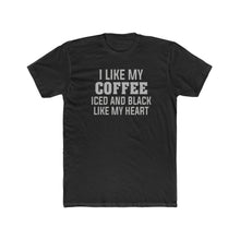 Load image into Gallery viewer, I Like My Coffee Iced and Black Like My Heart - Print On Front