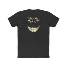 Load image into Gallery viewer, Cheshire We're All Mad Here - Print On Back