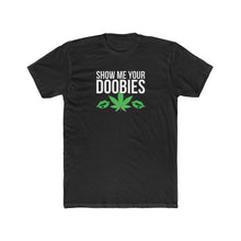 Load image into Gallery viewer, Show Me Your Doobies - Print On Front