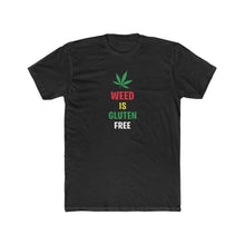 Load image into Gallery viewer, Weed Is Gluten Free - Print On Front