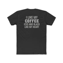 Load image into Gallery viewer, I Like My Coffee Iced and Black Like My Heart - Design On Back