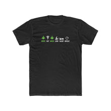Load image into Gallery viewer, Weed Eat Weed Love Sleep Repeat - Print On Front