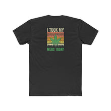Load image into Gallery viewer, I Took My Meds Today - Design On Back
