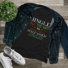 Load image into Gallery viewer, Jingle All The Way - Women's Triblend Tee