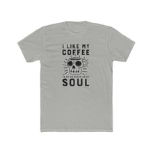 Load image into Gallery viewer, I Like My Coffee To Be As Black As My Soul - Multiple Colors - Print On Front