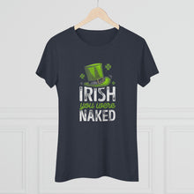 Load image into Gallery viewer, Women's Irish You Were Naked Triblend Tee