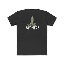 Load image into Gallery viewer, Stoned? - Design On Back