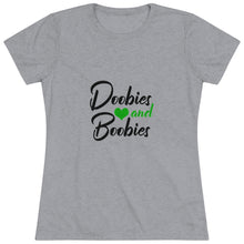 Load image into Gallery viewer, Women's Doobies and Boobies Triblend Tee