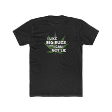Load image into Gallery viewer, I Like Big Buds - Print On Front
