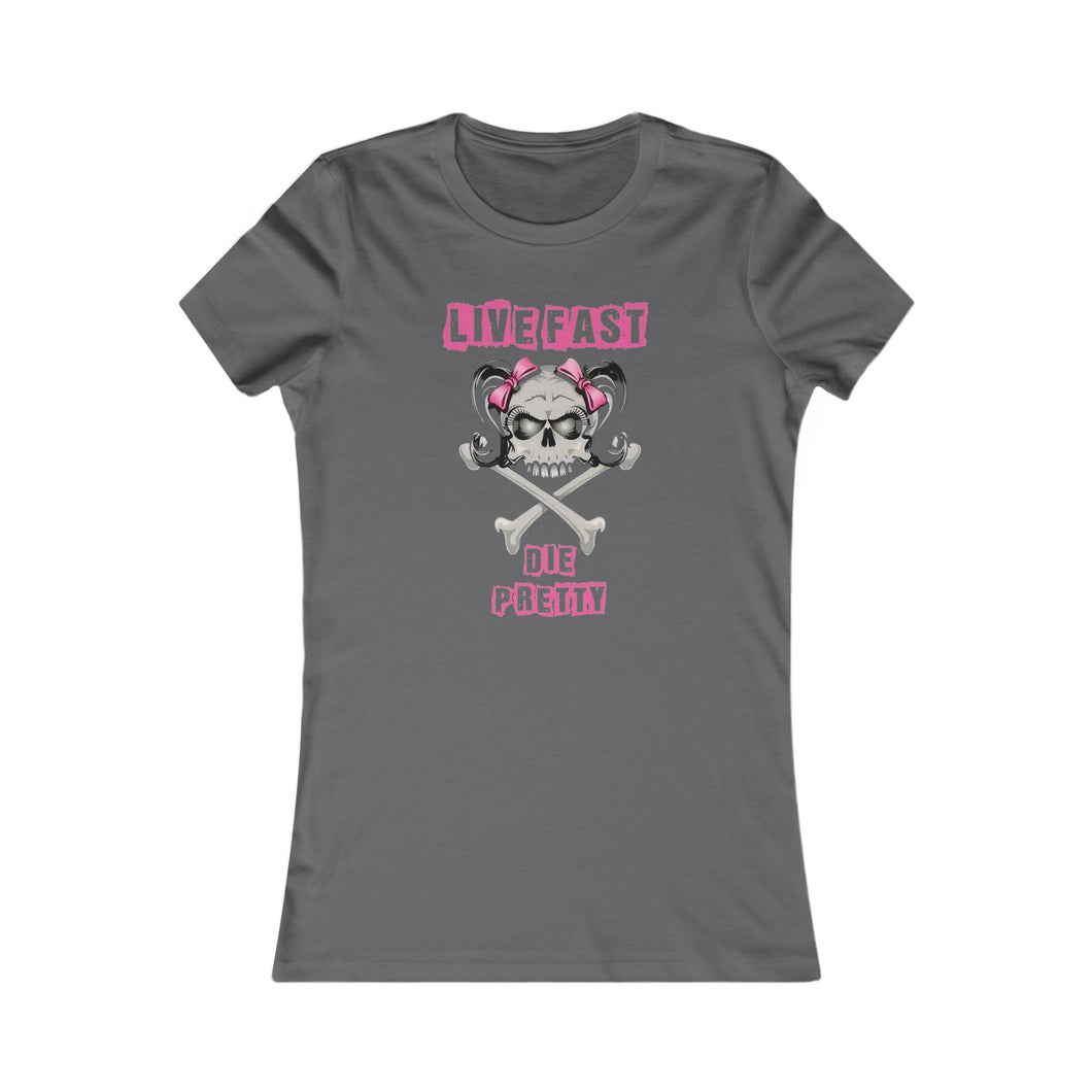 Live Fast Die Pretty - Women's Favorite Tee