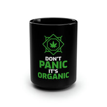 Load image into Gallery viewer, Don&#39;t Panic It&#39;s Organic - Black Mug 15oz
