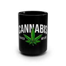 Load image into Gallery viewer, Cannabis Saved My LIfe - Black Mug 15oz
