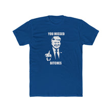 Load image into Gallery viewer, TRUMP You Missed Bitches - Print On Front

