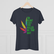 Load image into Gallery viewer, Women&#39;s Im Blunt - Triblend Tee
