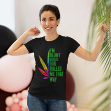 Load image into Gallery viewer, Women&#39;s Im Blunt - Triblend Tee
