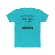 Load image into Gallery viewer, I Gotta See The Candy First - Print On Front - Multiple Colors
