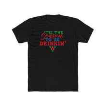 Load image into Gallery viewer, Tis The Season To Be Drinkin' - Print On Front
