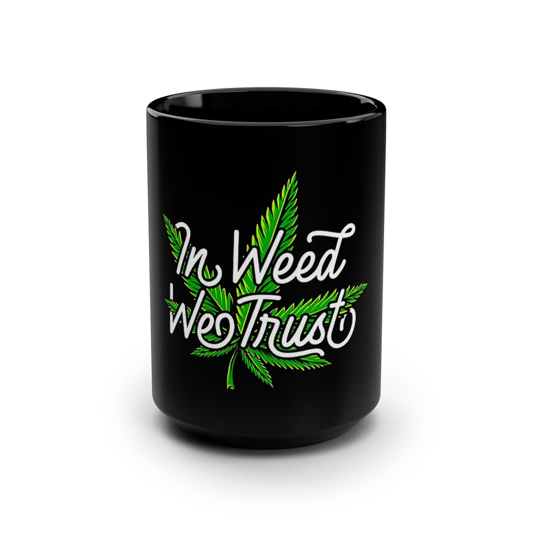 In Weed We Trust - Black Mug 15oz