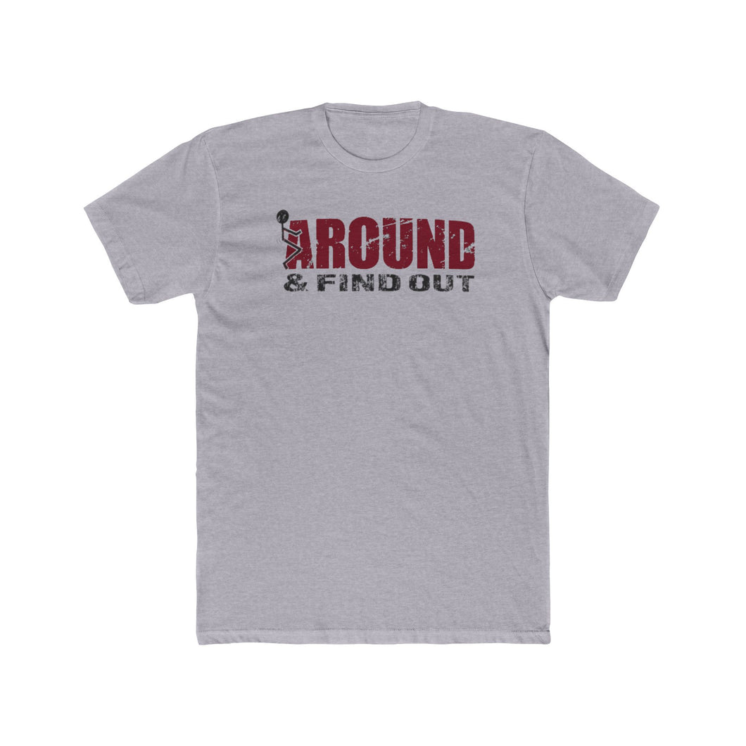Fuck Around And Find Out - Print On Front - Multiple Colors