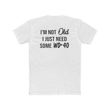 Load image into Gallery viewer, I&#39;m Not Old I Just Need Some WD40 - Print On Back - Multiple Colors
