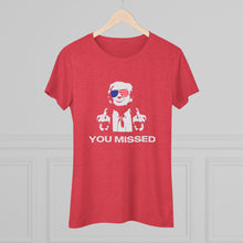 Load image into Gallery viewer, Women&#39;s You Missed Triblend Tee
