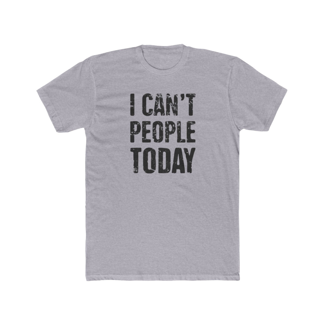 I Can't People Today - Print On Front - Multiple Colors