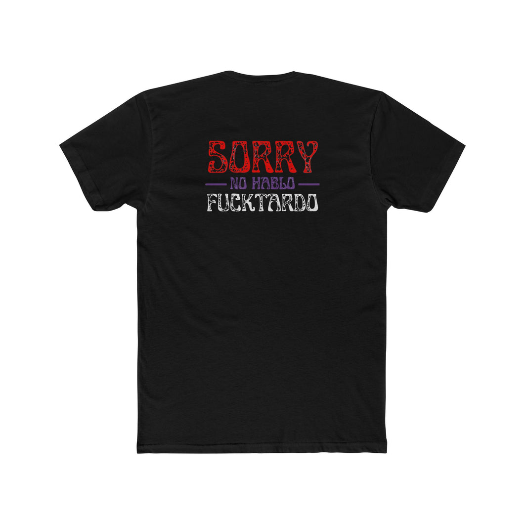 Sorry No Hablo Fucktardo - Print On Back