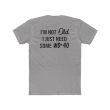Load image into Gallery viewer, I&#39;m Not Old I Just Need Some WD40 - Print On Back - Multiple Colors
