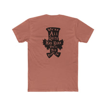 Load image into Gallery viewer, We're All Mad Here - Print On Back - Multiple Colors
