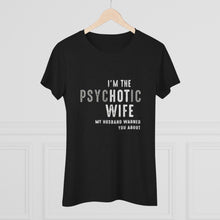 Load image into Gallery viewer, Women&#39;s Psychotic Wife Triblend Tee
