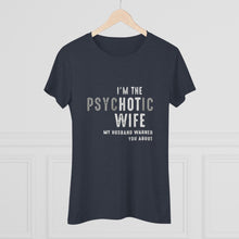 Load image into Gallery viewer, Women&#39;s Psychotic Wife Triblend Tee
