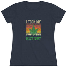 Load image into Gallery viewer, Women&#39;s I took my meds - Triblend Tee
