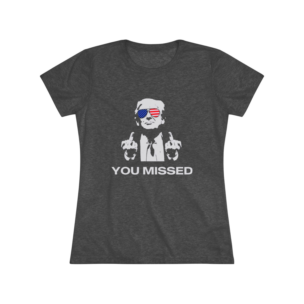 Women's You Missed Triblend Tee